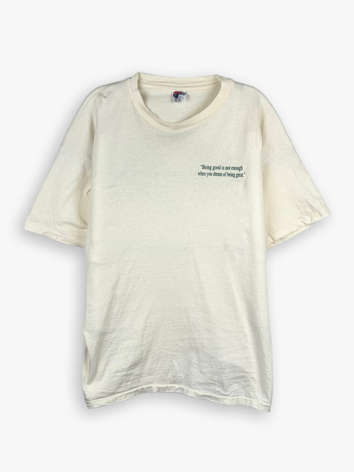 1990s ”Being Good Is Not Enough When You Dream Of Being Great” T-Shirt