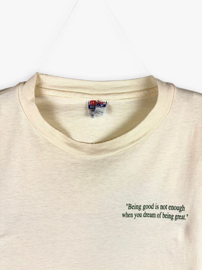 1990s ”Being Good Is Not Enough When You Dream Of Being Great” T-Shirt